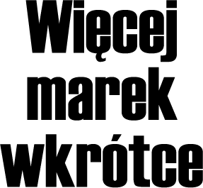 Więcej marek wkrótce